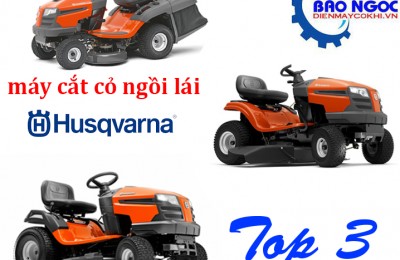 [Review] Top 3 máy cắt cỏ ngồi lái thương hiệu Husqvarna bạn cần biết