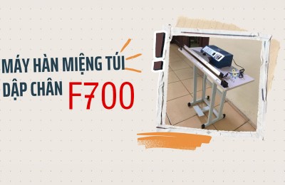 Máy hàn miệng túi dập chân F700 thông tin chi tiết và hướng dẫn sử dụng