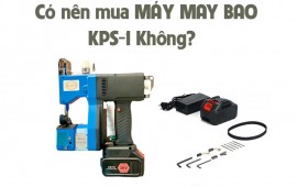 Có nên mua máy may bao cầm tay chạy pin KPS-1 không?