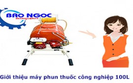 Giới thiệu máy phun thuốc công nghiệp 100L cho bà con nông dân