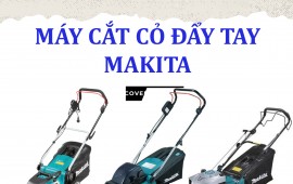 Top 3 máy cắt cỏ đẩy tay Makita tốt, chất lượng cao